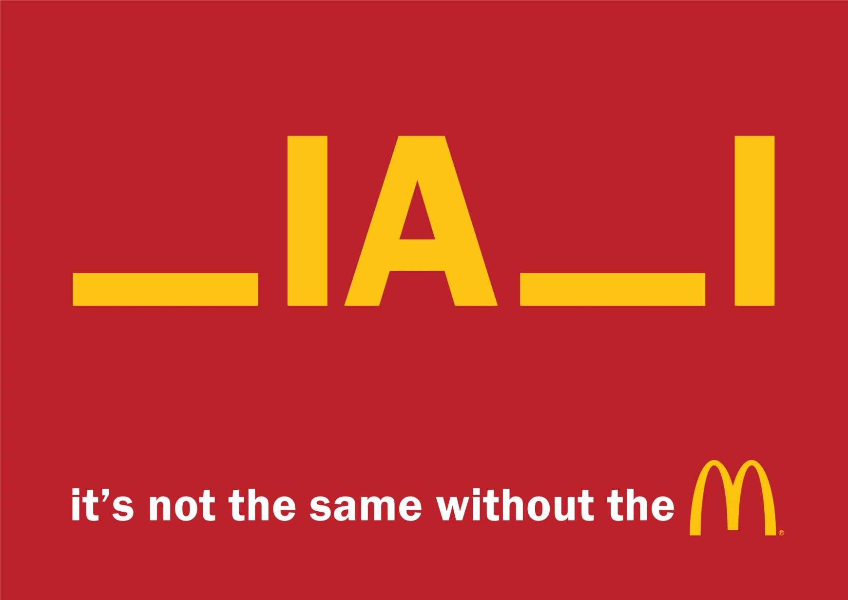 McDonald's Outdoor Ad - It's not the same without the M