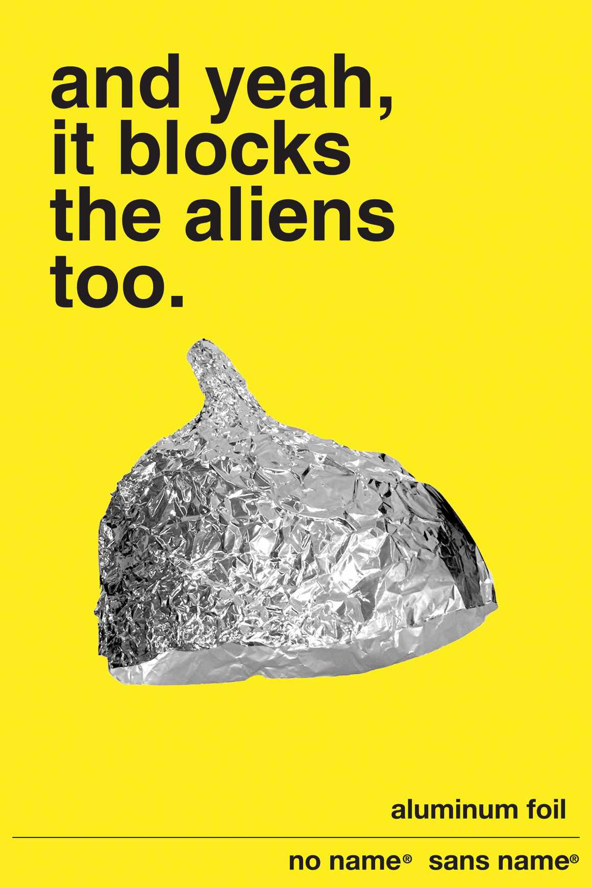 No Name Aluminum Foil Print Ad - Uses - And yeah, it blocks the aliens too 