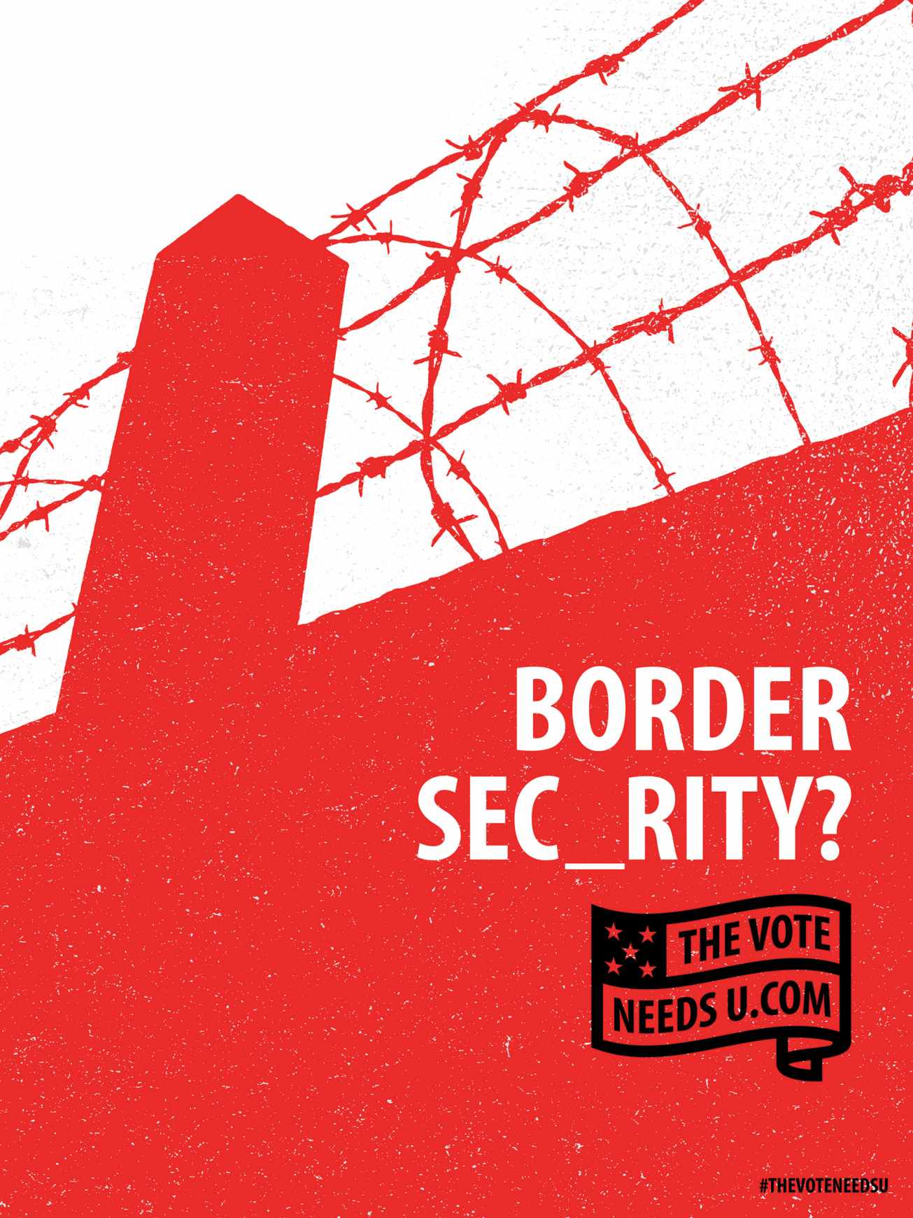 Advertisement by Partners + Napier, United States TheVoteNeedsU Print Ad - BORDER SEC_RITY?